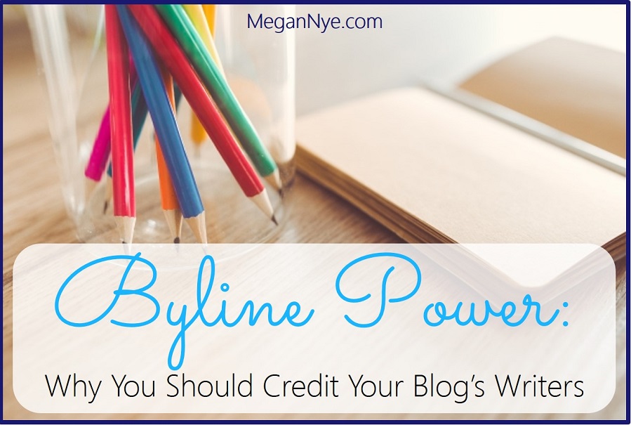 Byline Power: Why You Should Credit Your Blog's Writers
