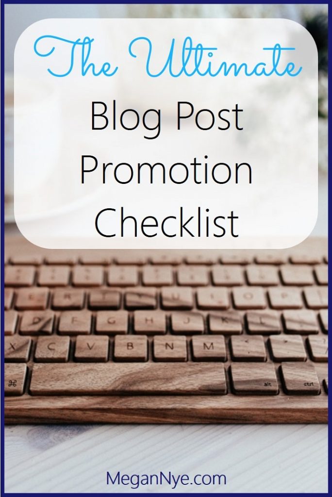 The Ultimate Blog Post Promotion Checklist - Megan Nye