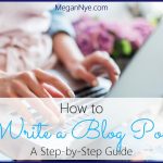 How to Write a Blog Post: A Step-by-Step Guide